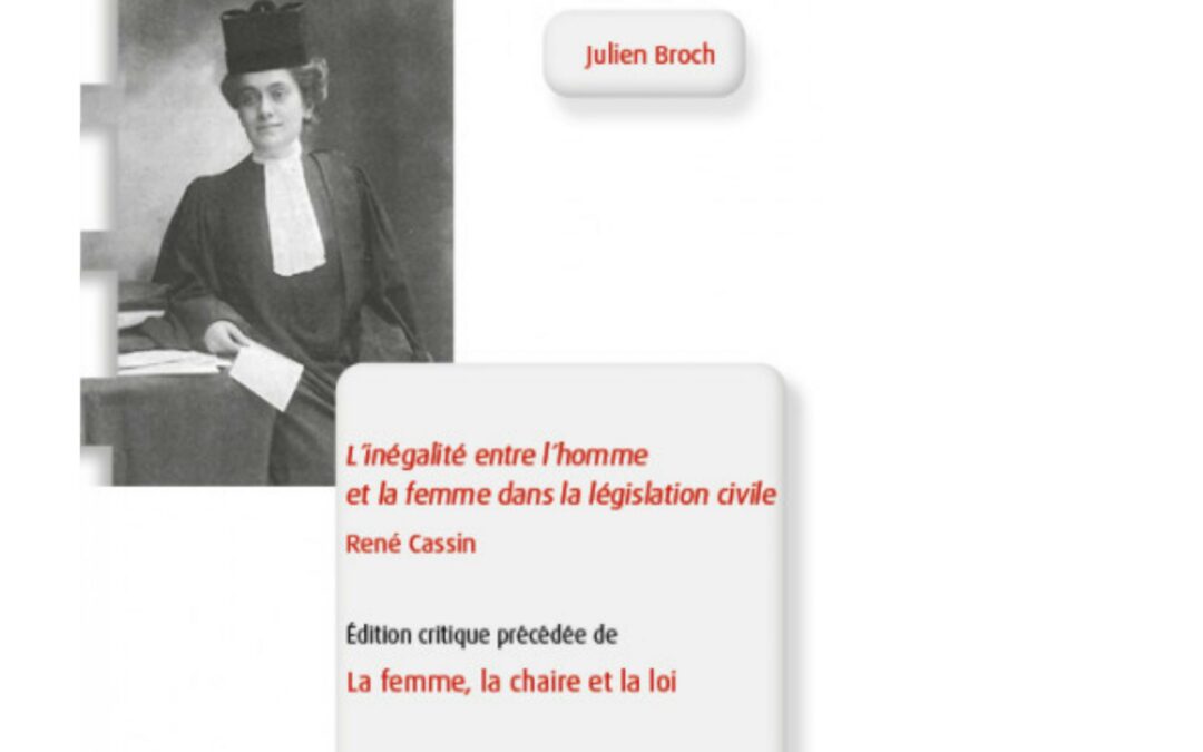Parution du livre de Julien Broch, MCF AMU, L&rsquo;inégalité entre l&rsquo;homme et la femme dans la législation civile, René Cassin
